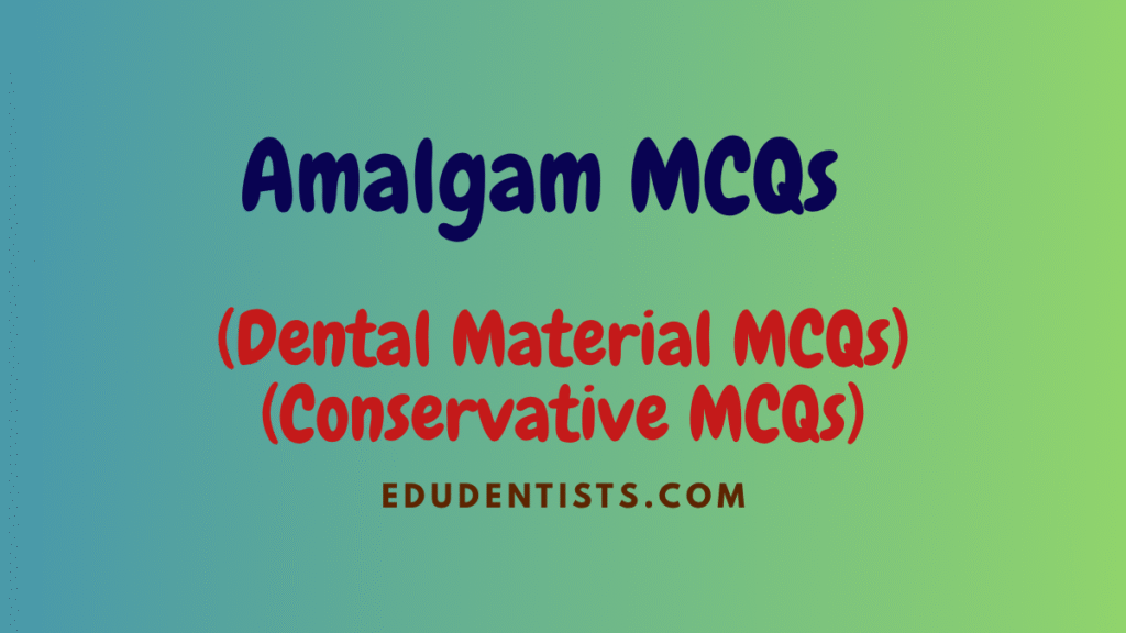 Amalgam MCQs _ Operative MCQs _ Dental Material MCQs