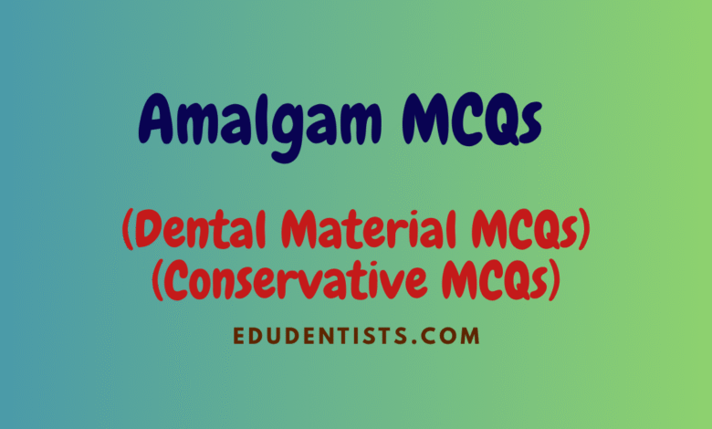Amalgam MCQs _ Operative MCQs _ Dental Material MCQs