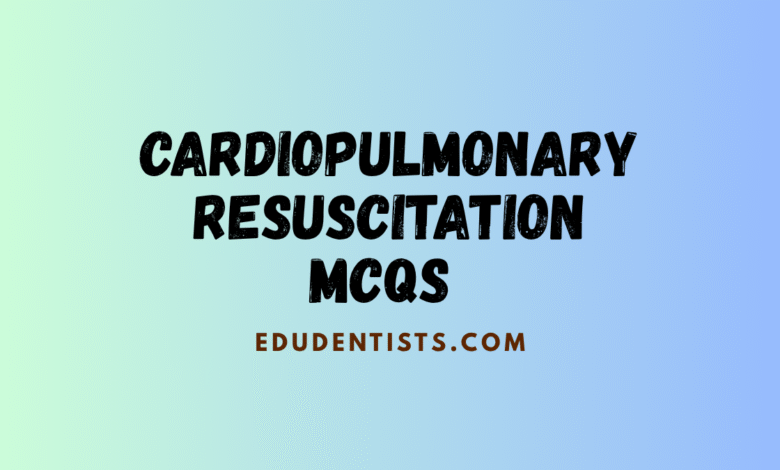 Cardiopulmonary Resuscitation MCQs