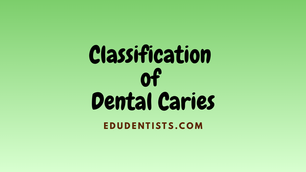 Classification of Dental Caries