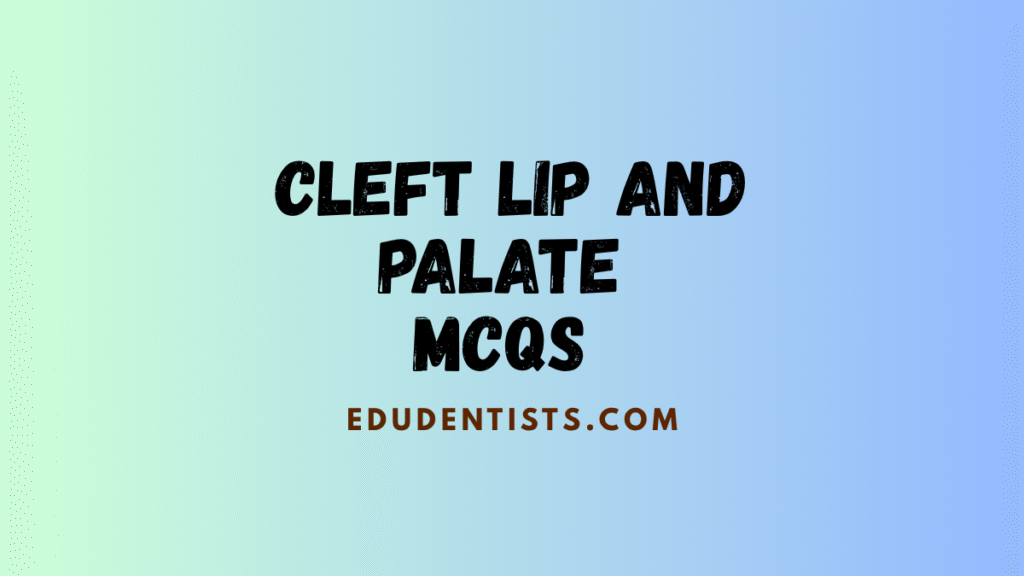 Cleft Lip and Palate MCQs