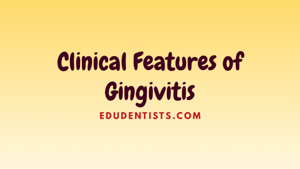 Clinical Features of Gingivitis