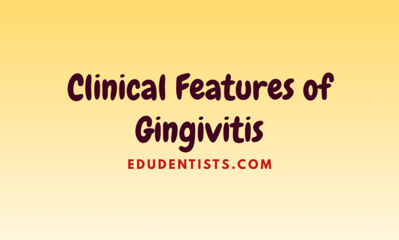 Clinical Features of Gingivitis
