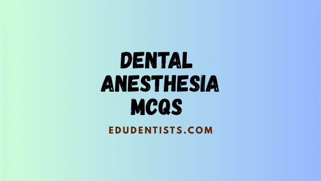 Dental Anesthesia MCQs