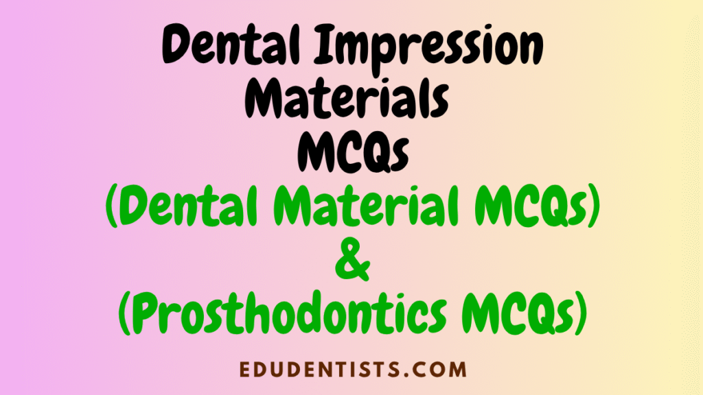 Dental Impression Materials MCQs