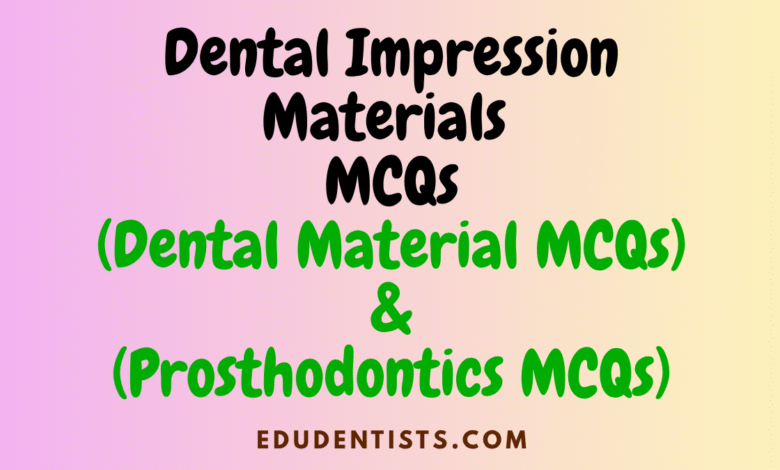 Dental Impression Materials MCQs