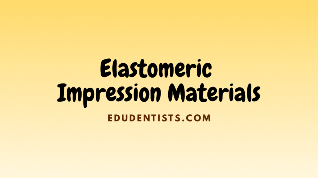 Elastomeric Impression Materials
