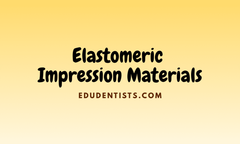 Elastomeric Impression Materials