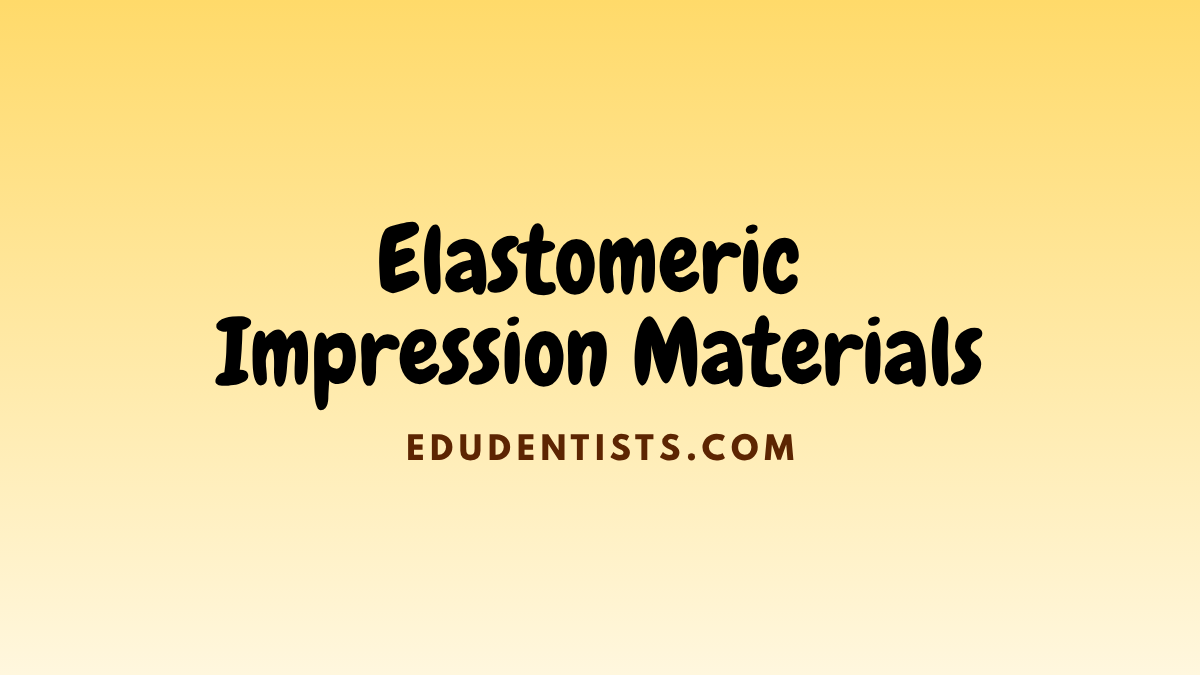 Elastomeric Impression Materials