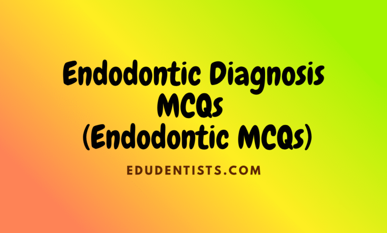 Endodontic Diagnosis MCQs (Endodontic MCQs)