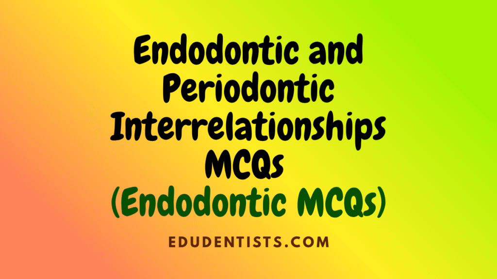 Endodontic and Periodontic Interrelationships MCQs