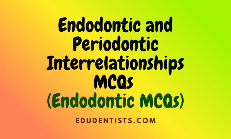 Endodontic and Periodontic Interrelationships MCQs
