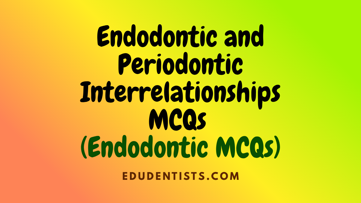 Endodontic and Periodontic Interrelationships MCQs