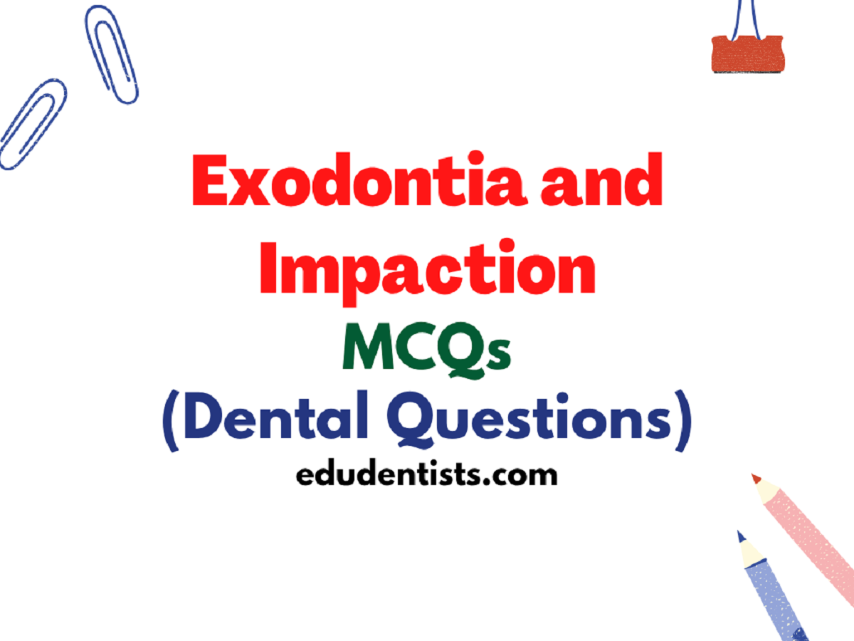Exodontia and Impaction MCQs. Oral Surgery MCQs. OMFS MCQs. Oral Surgery Questions.