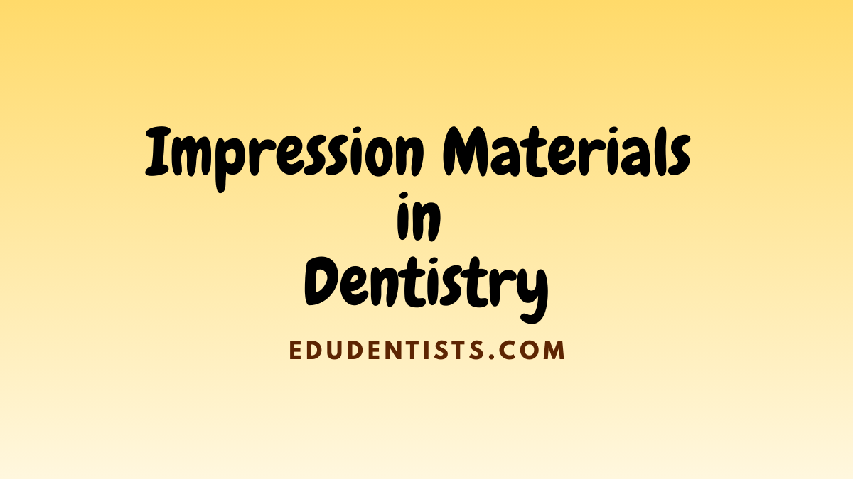 Impression Materials in Dentistry