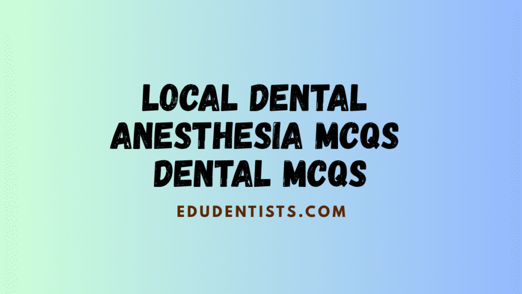 Local Dental Anesthesia MCQs Dental MCQs
