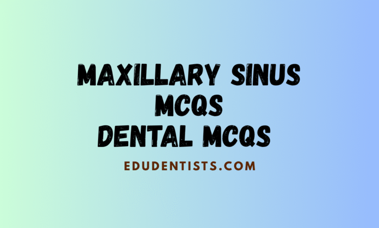 Maxillary Sinus MCQs Dental MCQs