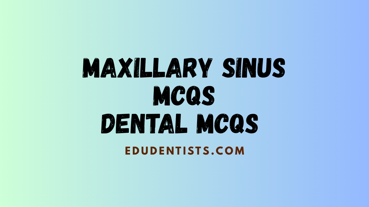 Maxillary Sinus MCQs Dental MCQs