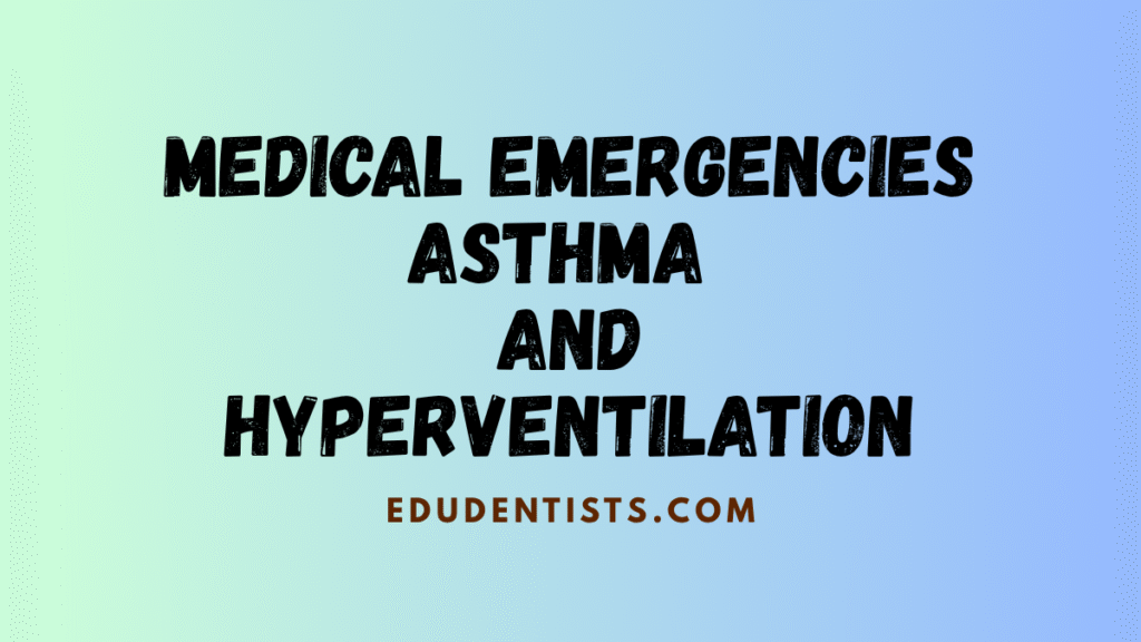 Medical Emergencies in Dentistry Asthma and Hyperventilation