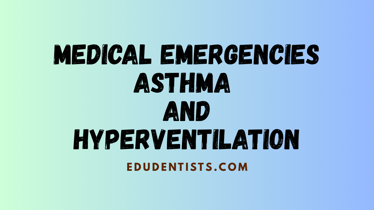 Medical Emergencies in Dentistry Asthma and Hyperventilation