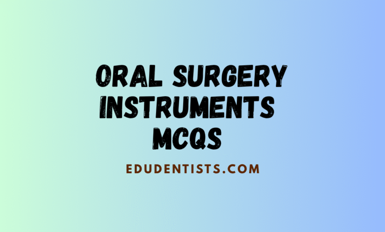 Oral Surgery Instruments MCQs
