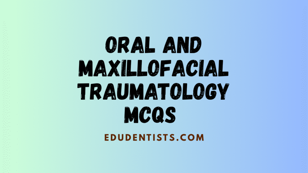 Oral and Maxillofacial Traumatology MCQs