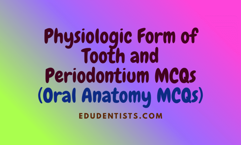 Physiologic Form of Tooth and Periodontium MCQs