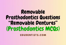 Removable Prosthodontics Questions “Removable Dentures” (Prosthodontics MCQs)