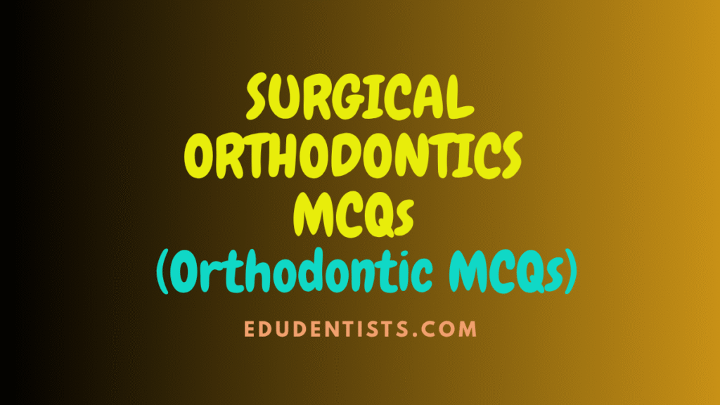SURGICAL ORTHODONTICS MCQs - Ortho MCQs