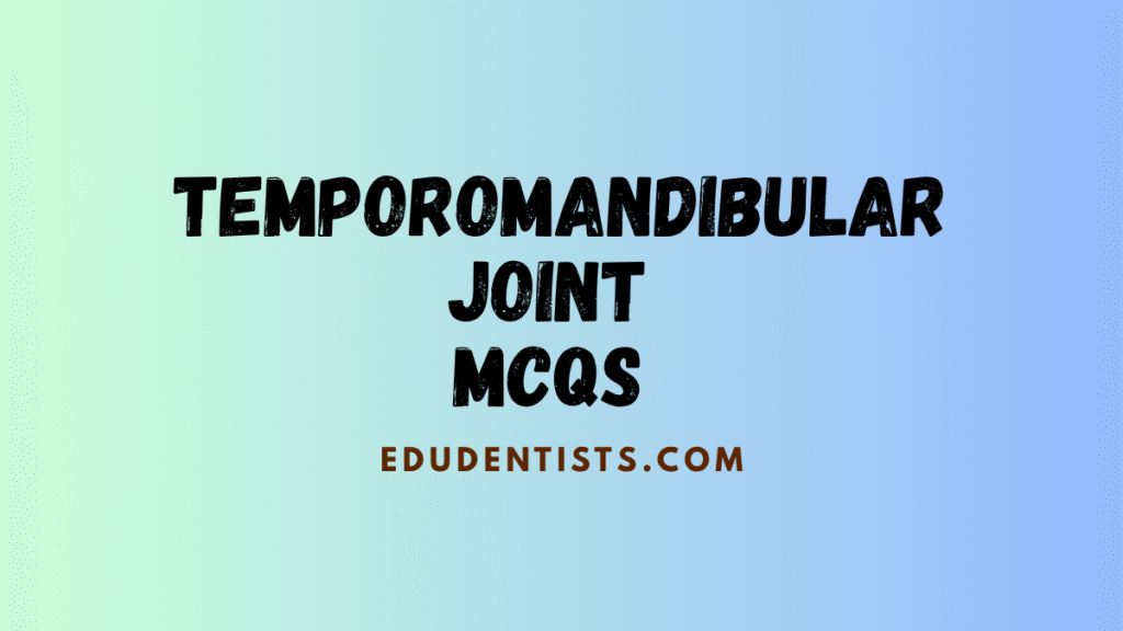 Temporomandibular joint MCQs