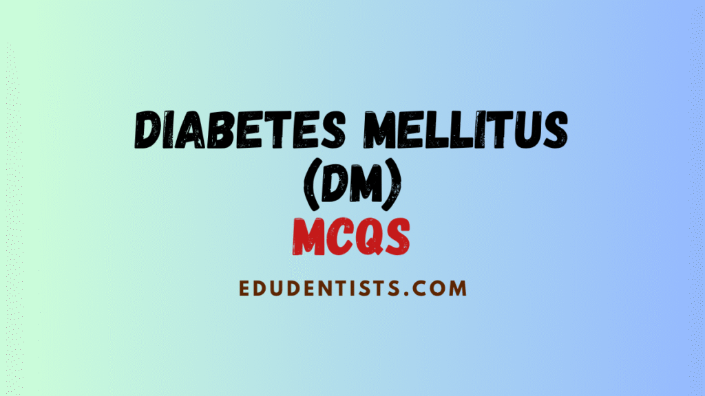 Diabetes Mellitus (DM) MCQs