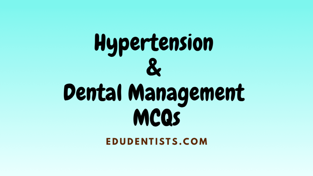 Hypertension & Dental Management MCQs