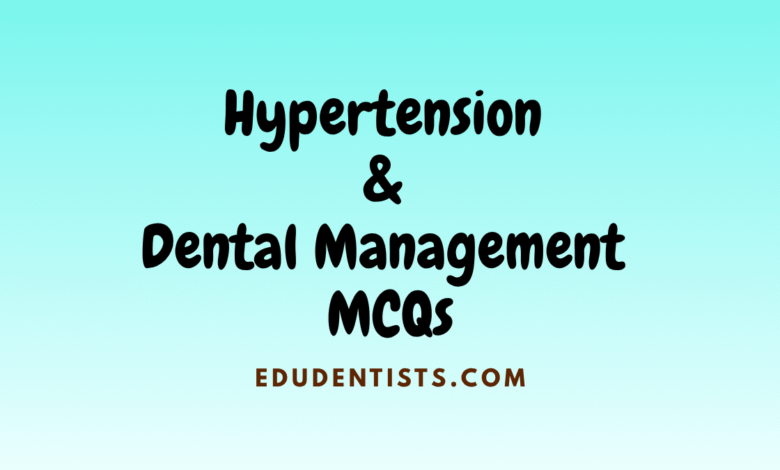 Hypertension & Dental Management MCQs