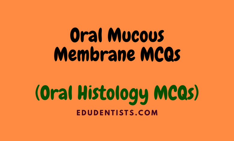 Oral Mucous Membrane MCQs (Oral Histology MCQs)