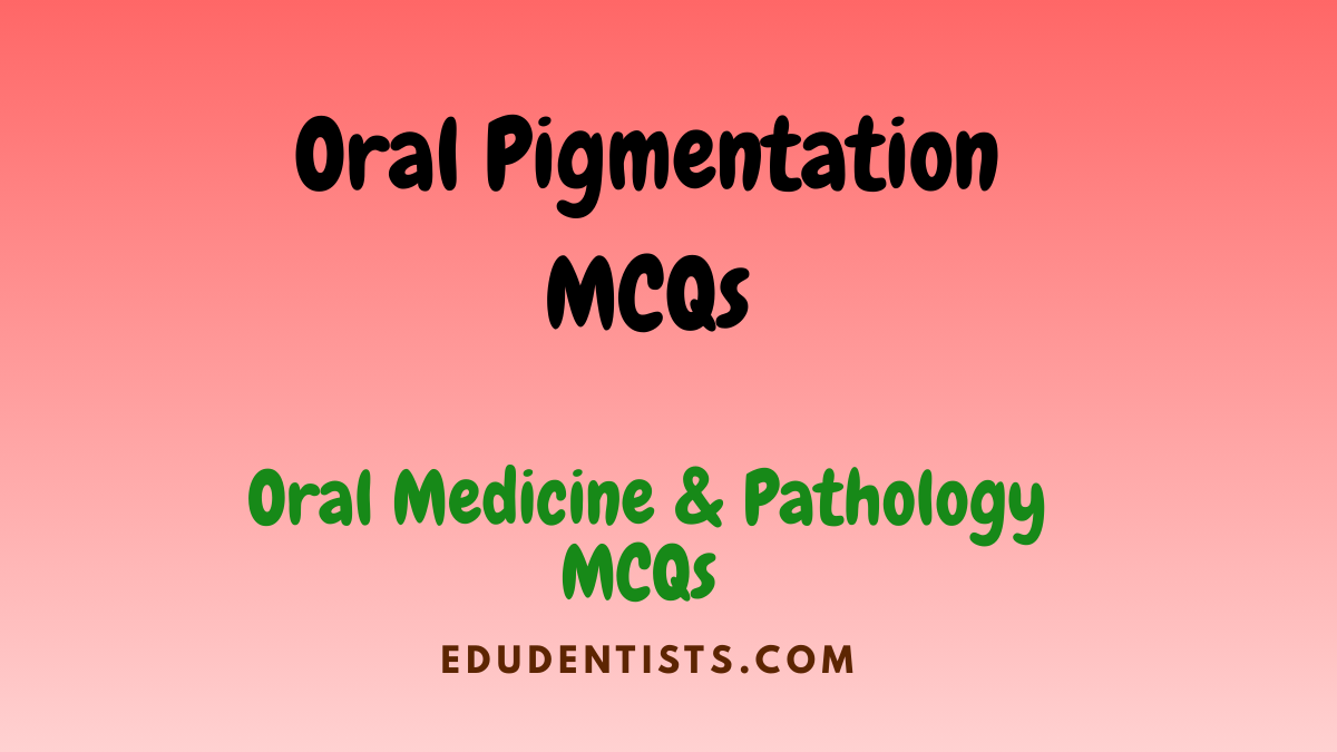 Oral Pigmentation MCQs