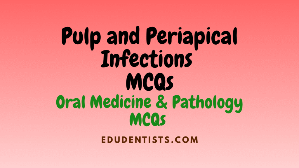 Pulp and Periapical Infections MCQs