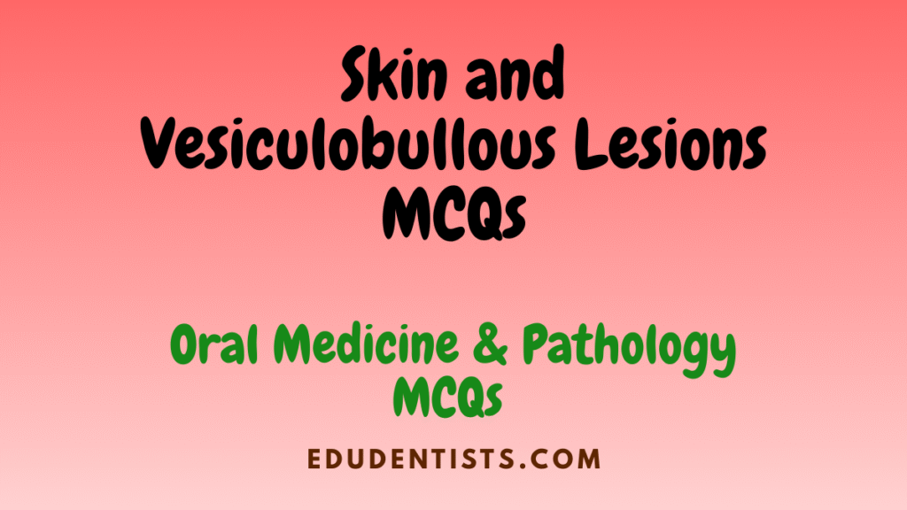 Skin and Vesiculobullous Lesions MCQs