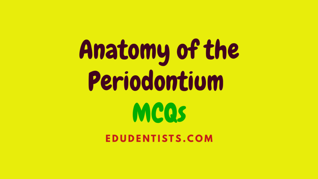 Anatomy of the Periodontium MCQs