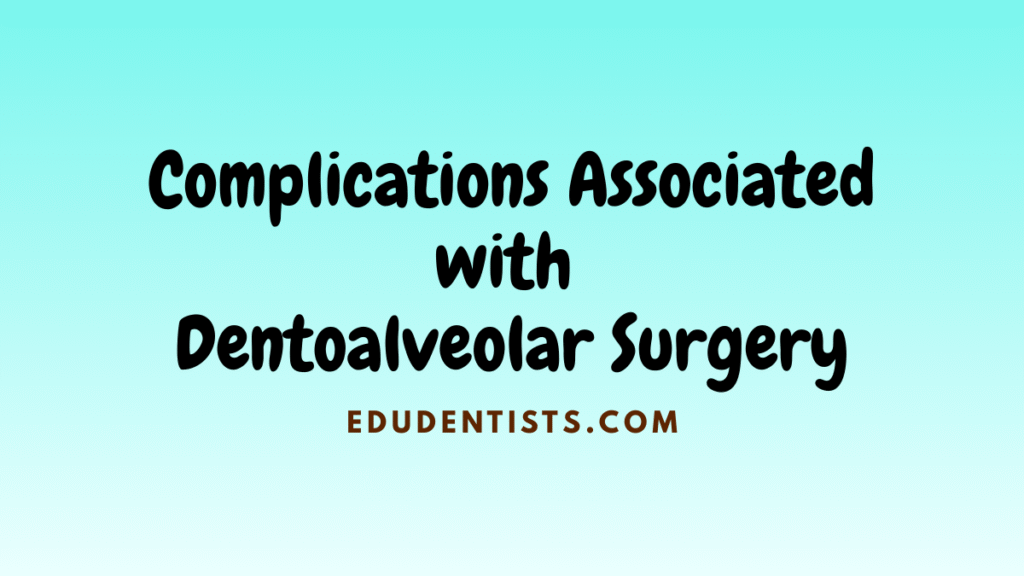 Complications Associated with Dentoalveolar Surgery