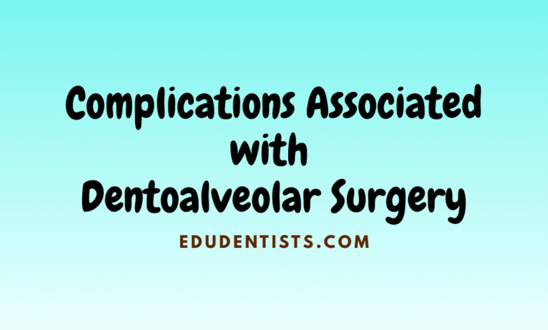 Complications Associated with Dentoalveolar Surgery