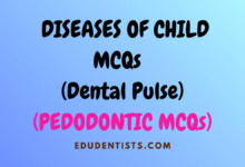 DISEASES OF CHILD MCQs (Dental Pulse) (PEDODONTIC MCQs)