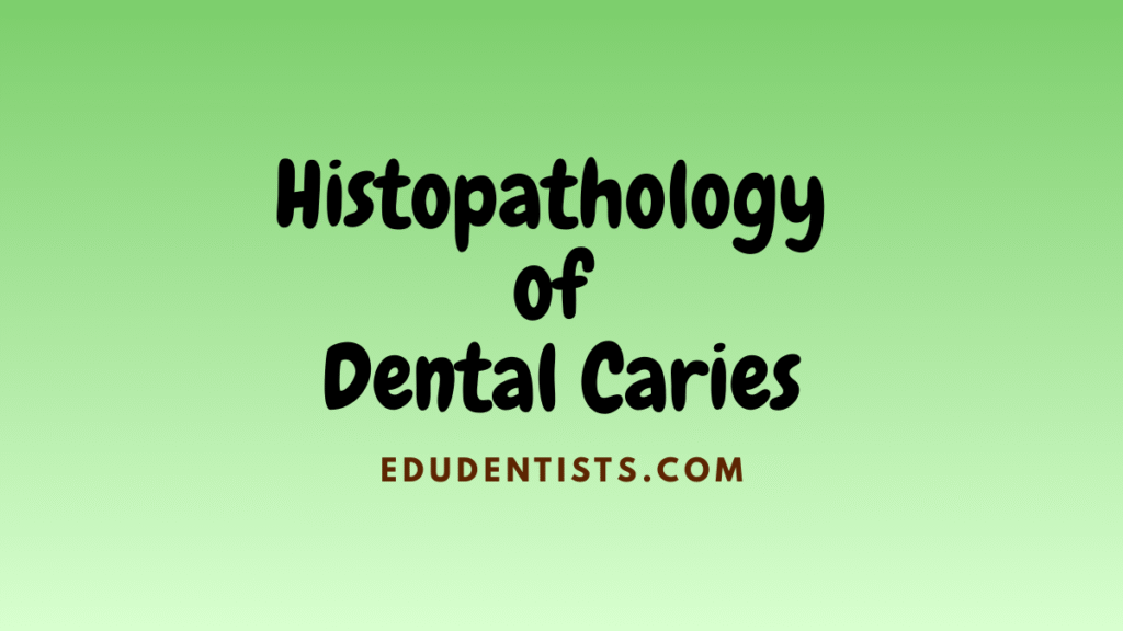Histopathology of Dental Caries