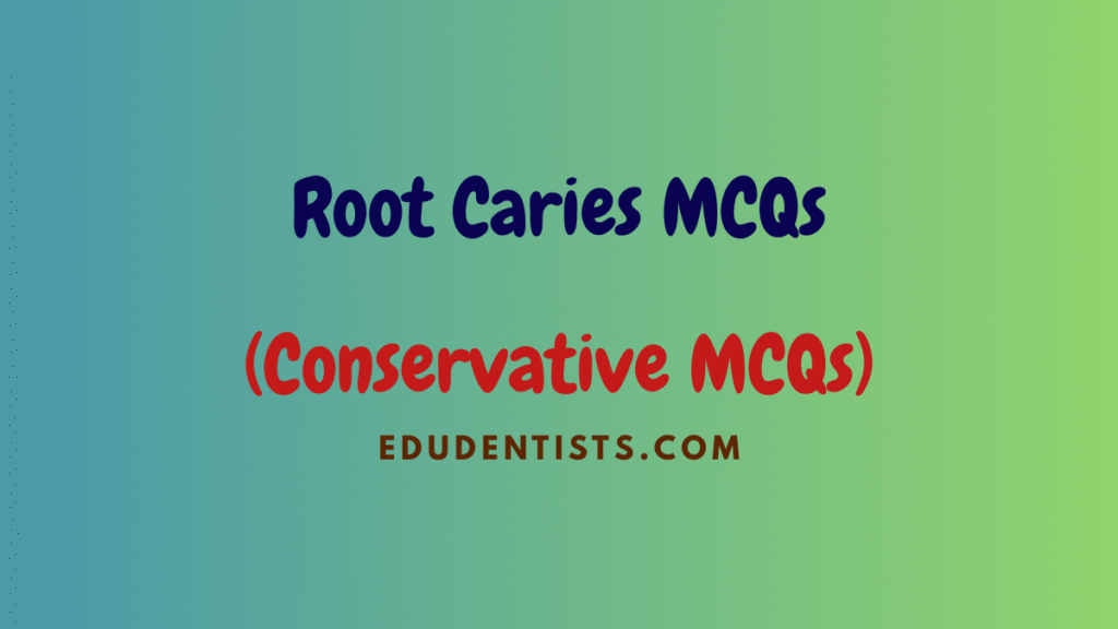 Root Caries MCQs