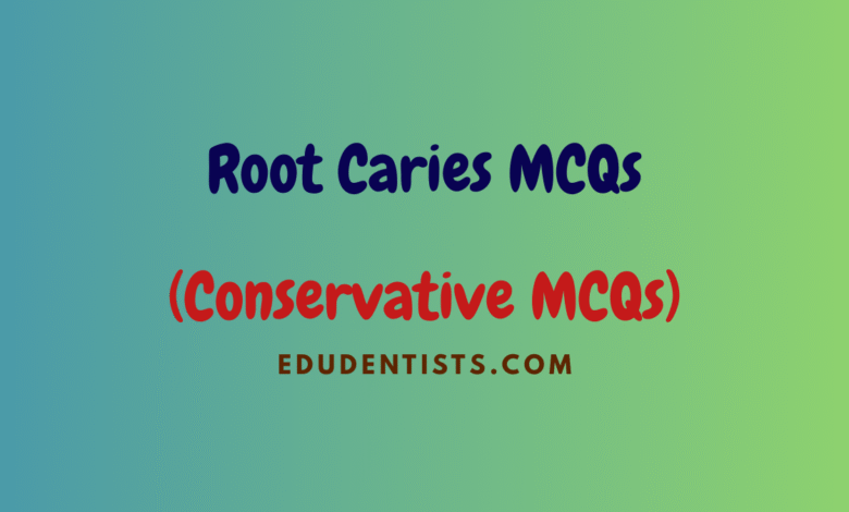 Root Caries MCQs
