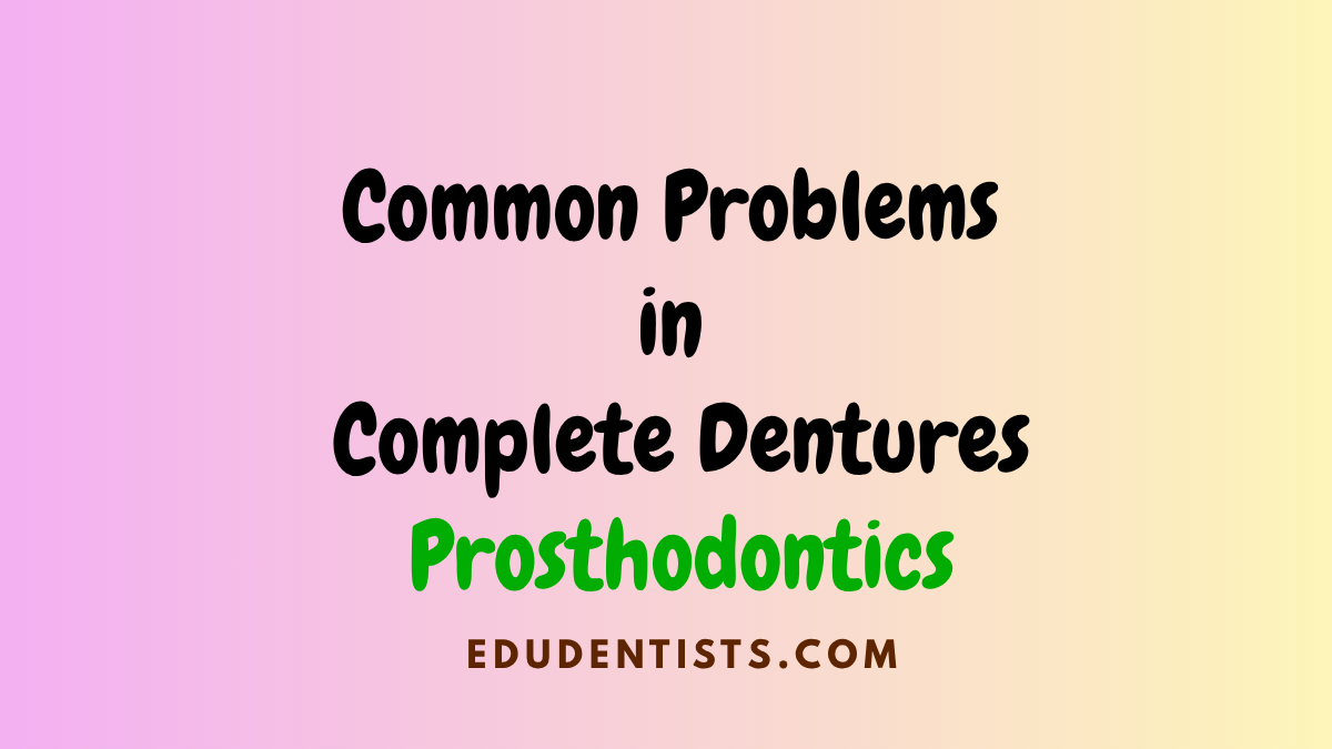 Common Problems in Complete Dentures: How to Identify and Fix Patient ...