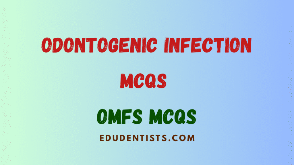 Odontogenic Infection MCQs OMFS MCQs